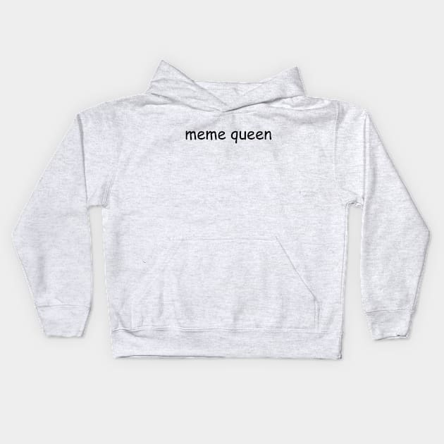 Meme Queen Kids Hoodie by AlienClownThings